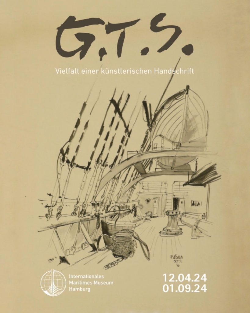 Plakat mit kalligrafischer Überschrift „G.T.S.“, dem Untertitel „Vielfalt einer künstlerischen Handschrift“, einer skizzenhaften Federzeichnung eines Schiffsinneren mit Takelage, Deck und Mast sowie dem Logo des Internationalen Maritimen Museums Hamburg und den Ausstellungsdaten 12.04.24–01.09.24.
