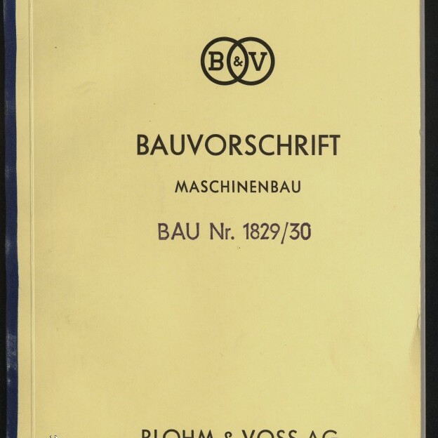 Deckblatt eines gelblichen Hefts mit B&V-Logo, Titel „BAUVORSCHRIFT Maschinenbau“, der Angabe BAU Nr. 1829/30, dem Firmennamen Blohm & Voss AG Hamburg, blauem Rücken und handschriftlichem Vermerk oben rechts.