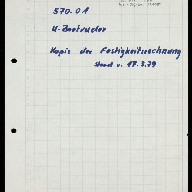 Kariertes Ingenieursformular mit blauer Handschrift 'TNW', '570.01', 'U-Bootruder' und 'Kopie der Festigkeitsrechnung Stand v. 17.3.79', Lochrand links, gedruckter Kopfzeile und Logo des Internationalen Maritimen Museums Hamburg unten links.
