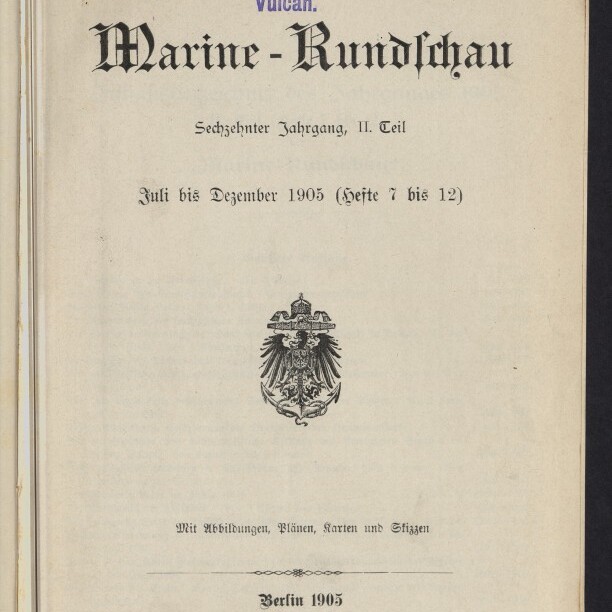 Titelblatt der Zeitschrift Marine‑Rundschau in Frakturschrift mit violettem Stempel »Eigentum der Stettiner Maschinenbau‑Actien‑Gesellschaft Vulcan« oben, Datumsangabe Juli–Dezember 1905, einem preußisch‑deutschen Adlerwappen in der Bildmitte, Verlagshinweis »Berlin 1905« und Museumsstempel des Internationalen Maritimen Museums Hamburg unten links.