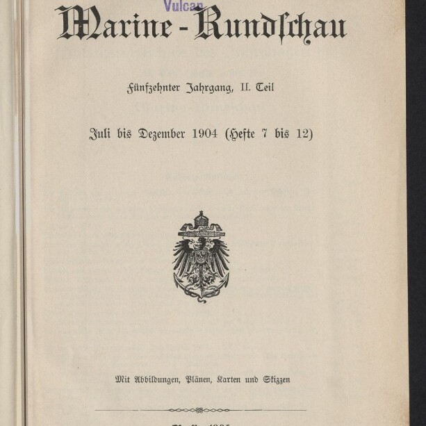 Titelblatt der Zeitschrift „Marine‑Rundschau“ (Juli bis Dezember 1904) mit blauem Stempel „Eigentum der Stettiner Maschinenbau‑Actien‑Gesellschaft Vulcan“ oben, einem großen Adlerwappen in der Mitte und Verlagsangabe „Berlin 1904“.