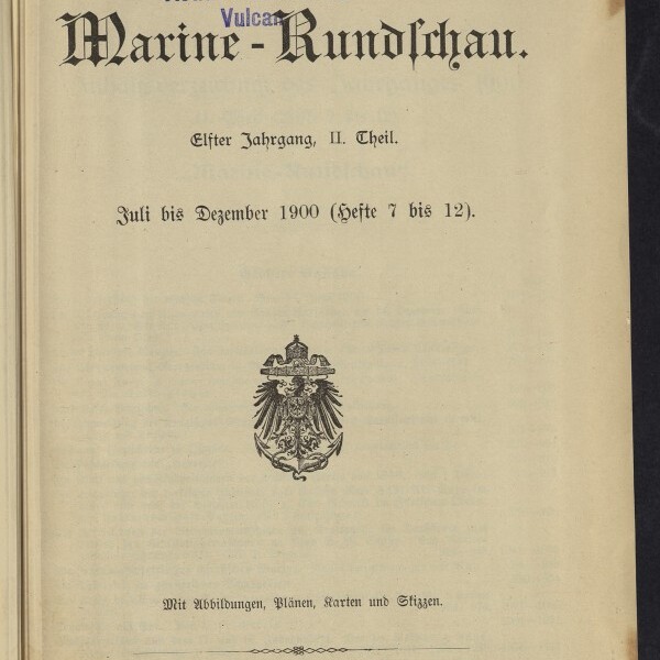 Titelblatt einer Ausgabe der Fachzeitschrift Marine-Rundschau in schwarzer Frakturschrift, mit lila Eigentumsstempel der Stettiner Maschinenbau-Actien-Gesellschaft Vulcan oben, der Angabe „Elfter Jahrgang, II. Theil. Juli bis Dezember 1900 (Hefte 7 bis 12)“, einem zentralen Reichsadler-Emblem und unten stehenden Verlagsangaben sowie einem Stempel des Internationalen Maritimen Museums Hamburg.