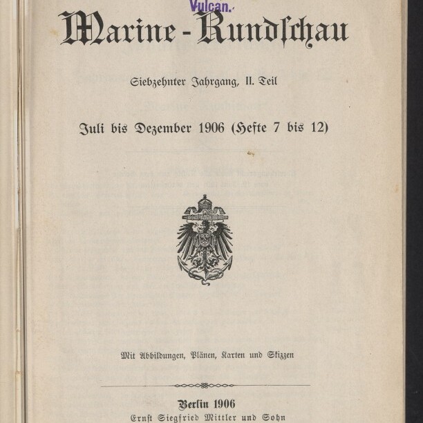 Titelblatt der Zeitschrift „Marine-Rundschau“ (Juli–Dezember 1906) mit violettem Eigentumsstempel der Stettiner Maschinenbau-Aktien-Gesellschaft Vulcan, großem Frakturtitel, preußischem Reichsadler in der Mitte und Verlagsangaben ‚Berlin 1906, Ernst Siegfried Mittler und Sohn‘.