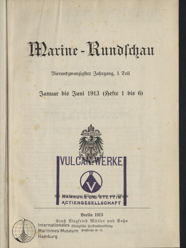 Titelblatt der Zeitschrift „Marine-Rundschau“ in Frakturschrift mit Untertitel „Vierundzwanzigster Jahrgang, I. Teil“ und Datierung „Januar bis Juni 1913 (Hefte 1 bis 6)“, darüber ein gedruckter Reichsadler, ein violetter Stempel „VULCAN-WERKE“ mit Logo sowie Verlagsangaben und Maritimes Museum Hamburg-Siegel unten links.