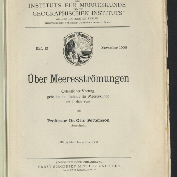 Titelblatt einer Publikation des Instituts für Meereskunde und des Geographischen Instituts der Universität Berlin (Heft 12, November 1908) mit dem Titel „Über Meeresströmungen“, einem Emblem, Angaben zum öffentlichen Vortrag von Professor Dr. Otto Pettersson (6. März 1908) sowie Stempel des Internationalen Maritimen Museums Hamburg.