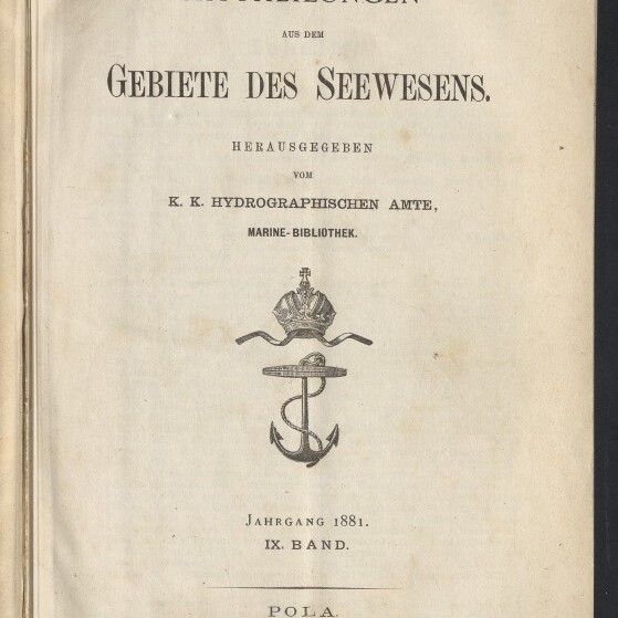 Titelblatt einer nautischen Publikation ‚Mitteilungen aus dem Gebiete des Seewesens‘ mit dekorativem Anker- und Kronenwappen, Herausgeberangaben (K. K. Hydrographischen Amte, Marine-Bibliothek), Jahresangabe 1881 und Stempel des Internationalen Maritimen Museums Hamburg.