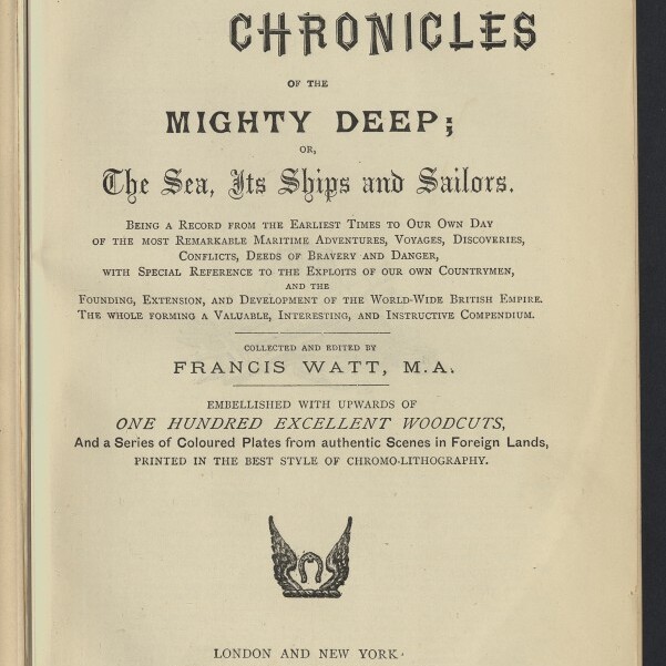 Titelblatt eines Buches mit großem Schriftzug „Pictorial Chronicles of the Mighty Deep; or, The Sea, Its Ships and Sailors“, darunter Verlags- und Herausgeberangaben (Francis Watt, M.A.; Frederick Warne & Co.), eine kleine ornamentale Holzschnitt-Illustration in der Bildmitte und ein Stempel des Internationalen Maritimen Museums Hamburg unten.