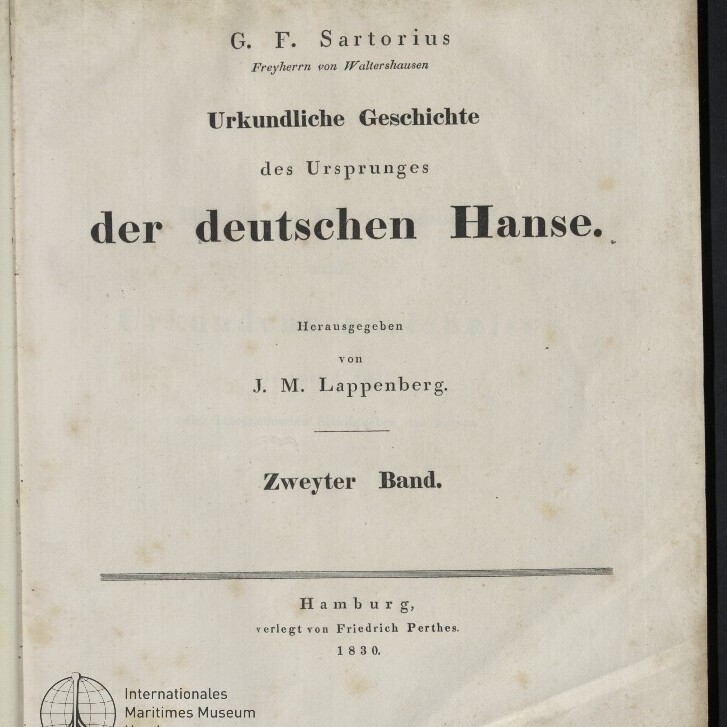 Titelblatt eines vergilbten Buchs mit dem gedruckten Titel „Urkundliche Geschichte des Ursprungs der deutschen Hanse“, Autor G. F. Sartorius, Herausgeber J. M. Lappenberg, Zusatz „Zweyter Band“, Verlagsangabe „Hamburg, verlegt von Friedrich Perthes. 1830“ sowie Museumssiegel unten links.