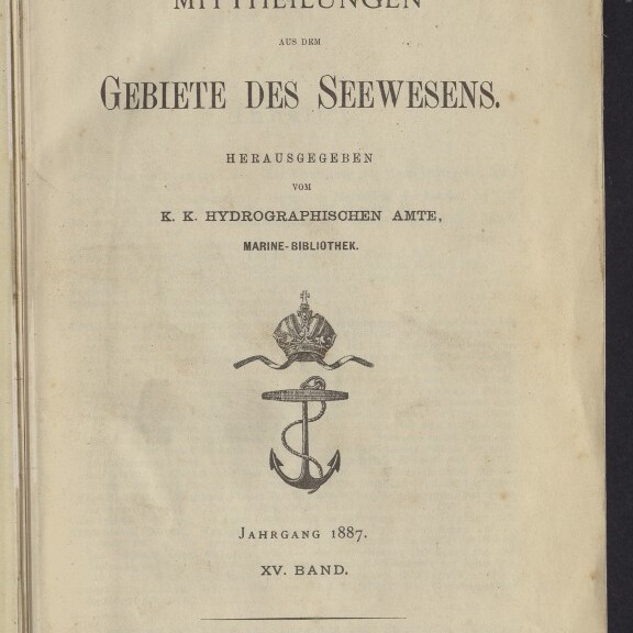 Titelblatt der 1887 erschienenen Ausgabe 'Mittheilungen aus dem Gebiete des Seewesens' mit großem Anker- und Kronen-Emblem, Verlags- und Herausgeberangaben (K. K. Hydrographischen Amte, Marine-Bibliothek, Pola) sowie der Bandangabe 'XV. Band'.