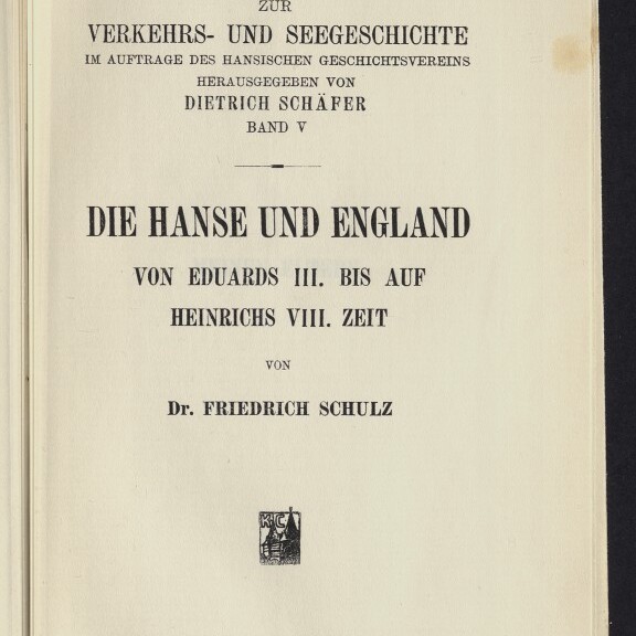 Titelblatt eines Buches: Die Hanse und England. Von Eduards III. bis auf Heinrichs VIII. Zeit, von Dr. Friedrich Schulz; Berlin: Karl Curtius, 1911, mit kleinem Wappen und Stempel des Internationalen Maritimen Museums Hamburg.