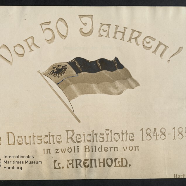 Titelblatt einer Publikation mit der großen Überschrift „Vor 50 Jahren!“, einer wehenden schwarz-rot-goldenen Flagge mit Reichsadler und dem Text „Die Deutsche Reichsflotte 1848-1852 in zwölf Bildern von L. Arenhold“ sowie dem Logo des Internationalen Maritimen Museums Hamburg.