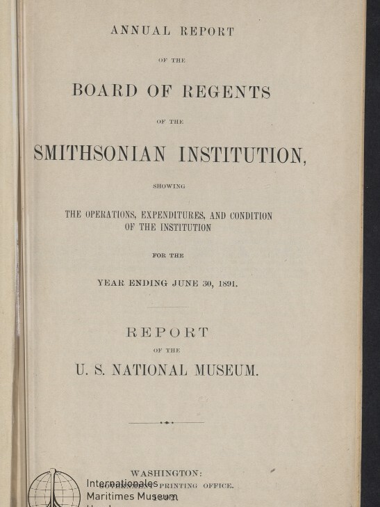 Titelblatt eines Jahresberichts der Board of Regents der Smithsonian Institution und des U.S. National Museum für das Jahr bis 30. Juni 1891 auf vergilbtem Papier, mit sichtbarem Buchrücken links und Museumsstempel „Internationales Maritimes Museum Hamburg“ unten links.