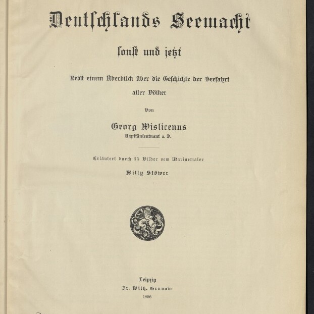 Titelblatt eines Buches (Leipzig 1896) mit großer Frakturschrift 'Deutschlands Seemacht', kleingedrucktem Untertitel und Autor Georg Wislicenus, einem dekorativen runden Emblem in der Bildmitte und dem Logo des Internationalen Maritimen Museums Hamburg unten links.