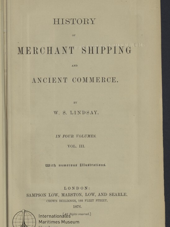 Titelblatt eines Buches mit dem Titel „History of Merchant Shipping and Ancient Commerce“ von W. S. Lindsay (Band III, 1876), Verlagsangaben unten und Stempel/Logo des Internationalen Maritimen Museums Hamburg unten links.