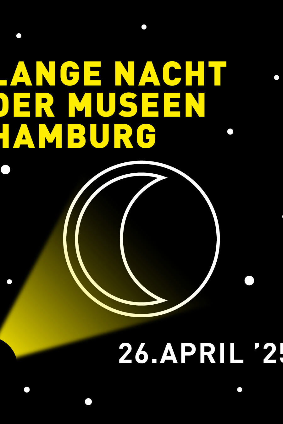 Plakat mit gelbem Schriftzug Lange Nacht der Museen Hamburg, weißem Mond-Icon, gelbem Scheinwerfer und Datum 26. April '25.