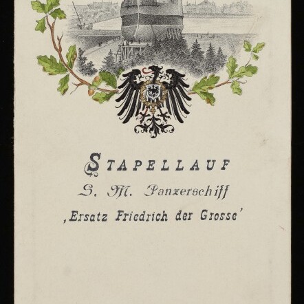 Karte zum Stapellauf 1897 des Panzerschiffs Ersatz Friedrich der Grosse mit Schiffsstich, Reichsadler und Eichenlaub.